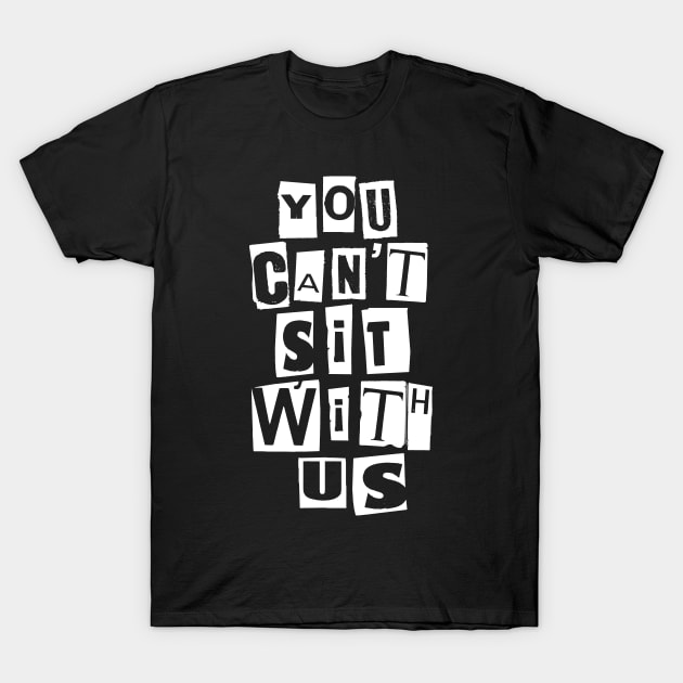 Sit With Us T-Shirt by InsomniackDesigns